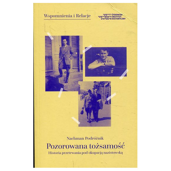 Pozorowana tożsamość Historia przetrwania pod okupacją nazistowską