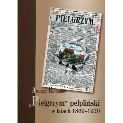 Pielgrzym Pelpliński w latach 1869-1920