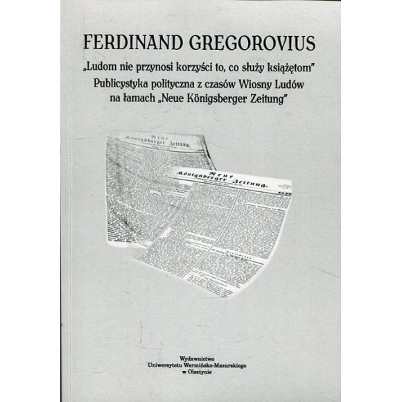 Ferdinand Gregorovius. Ludom nie przynosi korzyści to, co służy książętom