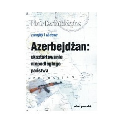 Azerbejdżan: ukształtowanie niepodleglego państwa