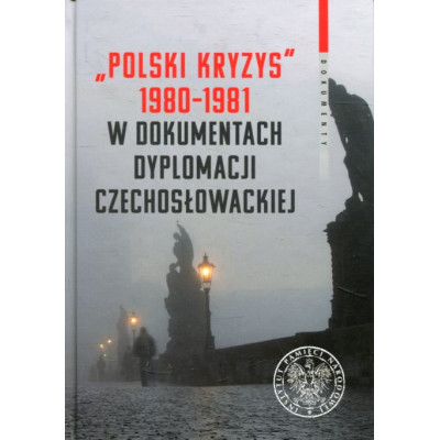 Polski kryzys 1980-1981 w dokumentach dyplomacji czechosłowackiej