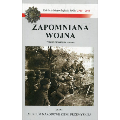 Zapomniana wojna. Wojna polsko-ukraińska 1918-1919
