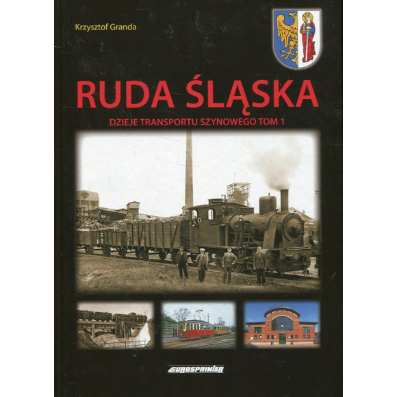 Ruda Śląska. Dzieje transportu szynowego t.1