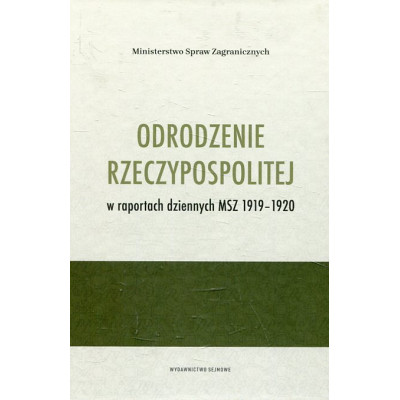 Odrodzenie Rzeczypospolitej w raportach dziennych MSZ 1919–1920