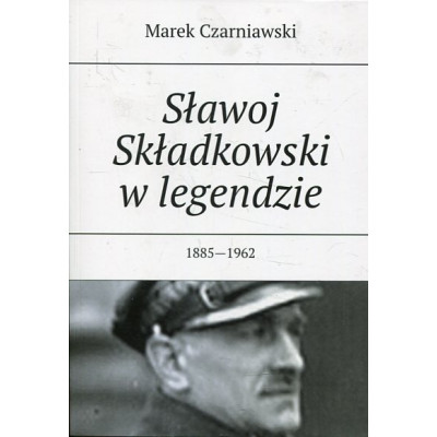Sławoj Składkowski w legendzie 1885-1962