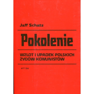 Pokolenie Wzlot i upadek polskich Żydów komunistów