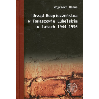 Urząd Bezpieczeństwa w Tomaszowie Lubelskim w latach 1944-1956