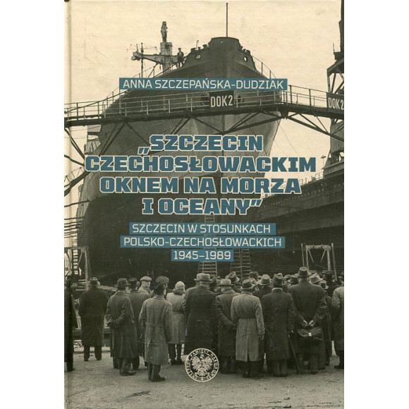 Szczecin czechosłowackim oknem na morza i oceany