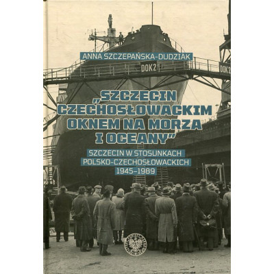 Szczecin czechosłowackim oknem na morza i oceany