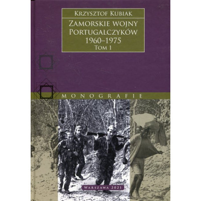 Zamorskie wojny Portugalczyków, 1960–1975. Tom 1
