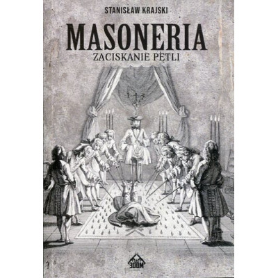 Masoneria. Zaciskanie pętli