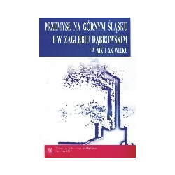 Przemysł na Górnym Śląsku i w Zagłębiu Dąbrowskim w XIX i XX wieku