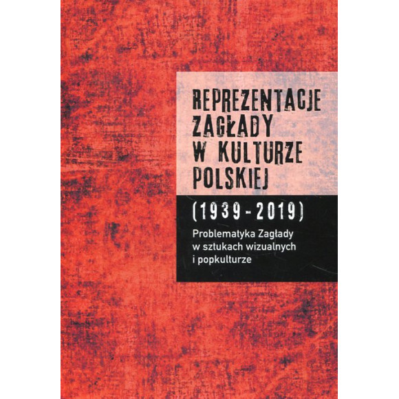 Reprezentacje Zagłady w kulturze polskiej. Tom 2