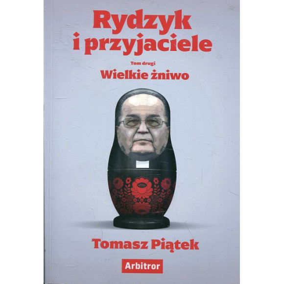 Rydzyk i przyjaciele. Tom drugi. Wielki żniwo