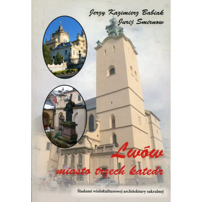 Lwów Miasto trzech katedr