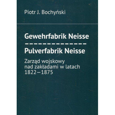 Gewehrfabrik Neisse - Pulverfabrik Nesse