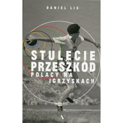 Stulecie przeszkód. Polacy na igrzyskach