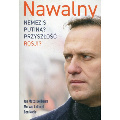 Nawalny Nemezis Putina? Przyszłość Rosji?