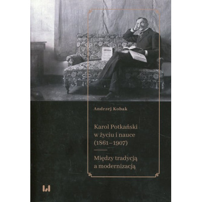 Karol Potkański w życiu i nauce (1861-1907)