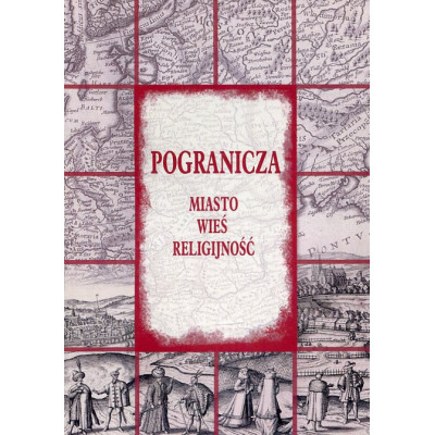 Pogranicza. Miasto. Wieś. Religijność