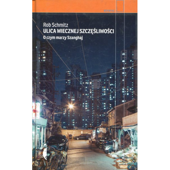 Ulica Wiecznej Szczęśliwości O czym marzy Szanghaj