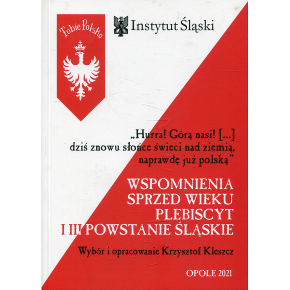 „Hurra! Górą nasi! […] dziś znowu słońce świeci nad ziemią, naprawdę już polską”