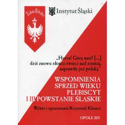 „Hurra! Górą nasi! […] dziś znowu słońce świeci nad ziemią, naprawdę już polską”
