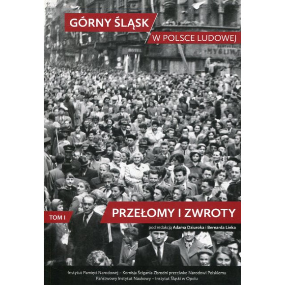 Górny Śląsk w Polsce Ludowej. Tom 1