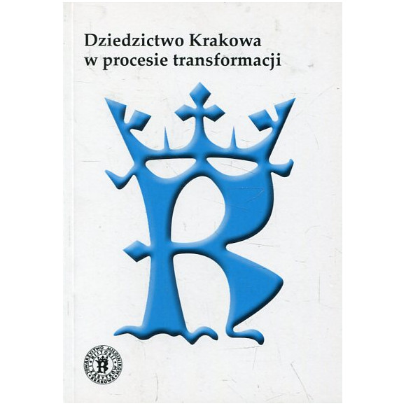 Dziedzictwo Krakowa w procesie transormacji