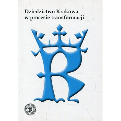 Dziedzictwo Krakowa w procesie transormacji