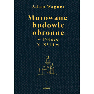 Murowane budowle obronne w Polsce X-XVII w. Tom 1-2