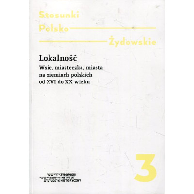 Stosunki polsko-żydowskie t. 3 Lokalność