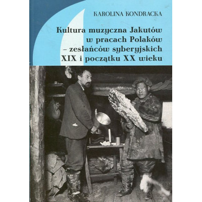 Kultura muzyczna Jakutów w pracach Polaków – zesłańców syberyjskich XIX i początku XX wieku