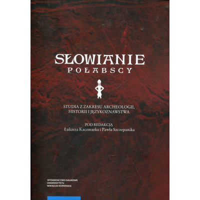 Słowianie połabscy. Studia z zakresu archeologii, historii i językoznawstwa