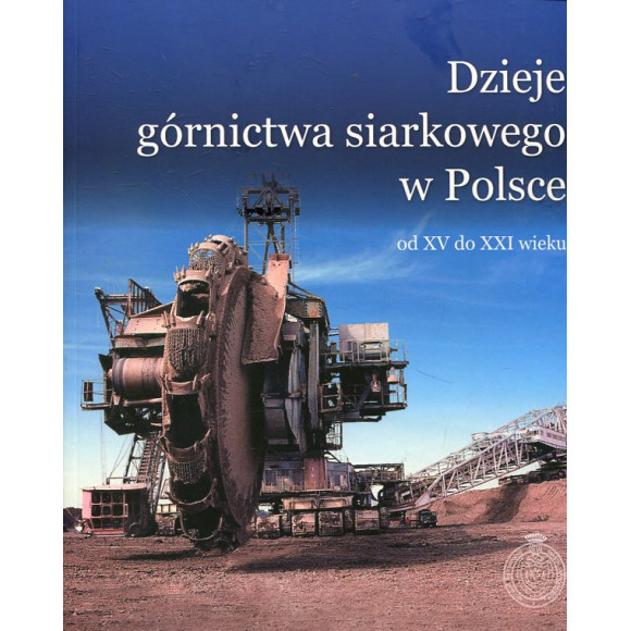Dzieje górnictwa siarkowego w Polsce od XV do XXI wieku