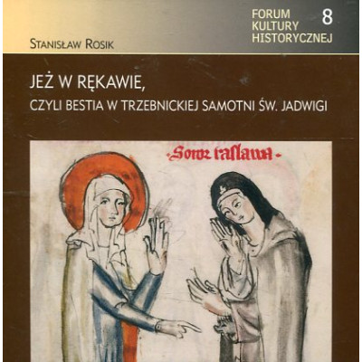 Jeż w rękawie, czyli bestia w trzebnickiej samotni św. Jadwigi