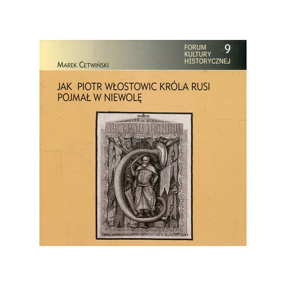 Jak Piotr Włostowic króla Rusi pojmał w niewolę