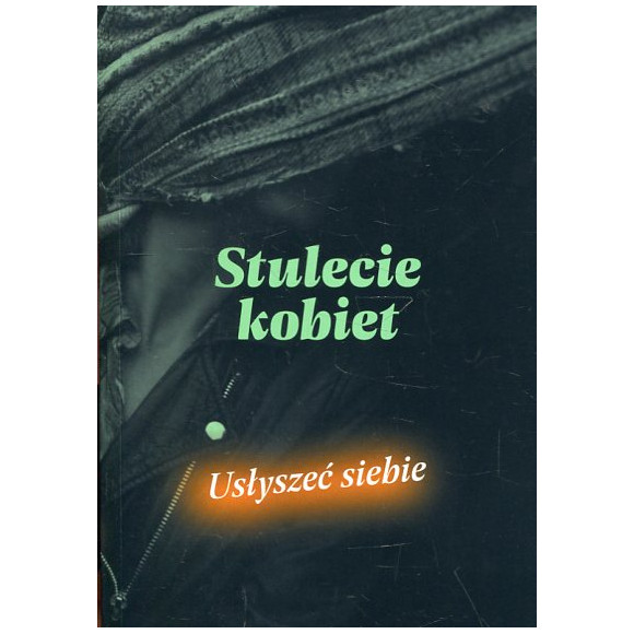 Stulecie kobiet Usłyszeć siebie