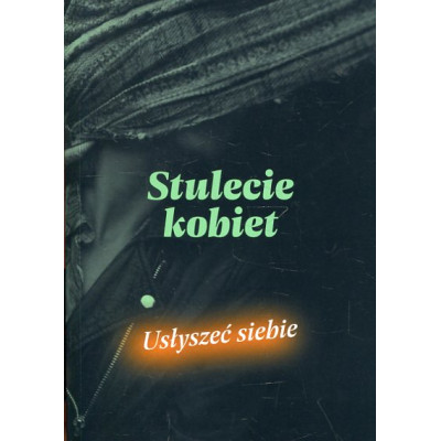 Stulecie kobiet Usłyszeć siebie