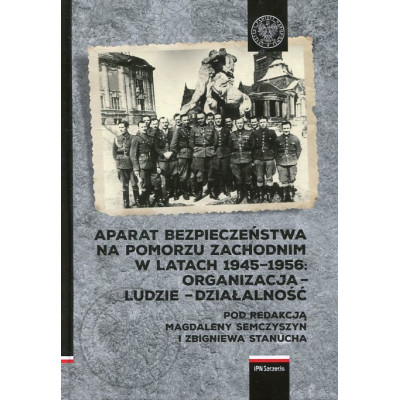 Aparat Bezpieczeństwa na Pomorzu Zachodnim w latach 1945-1956