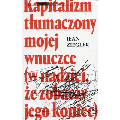 Kapitalizm tłumaczony mojej wnuczce (w nadziei, że zobaczy jego koniec)