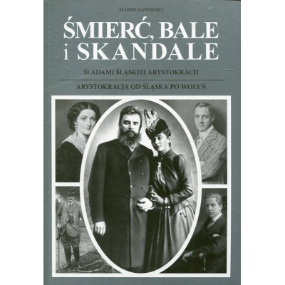 Śmierć, bale i skandale. Śladami śląskiej arystokracji