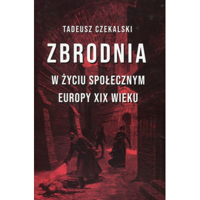 Zbrodnia w życiu społecznym Europy XIX wieku