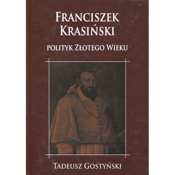 Franciszek Krasiński - polityk złotego wieku