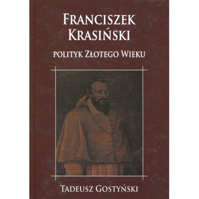 Franciszek Krasiński - polityk złotego wieku