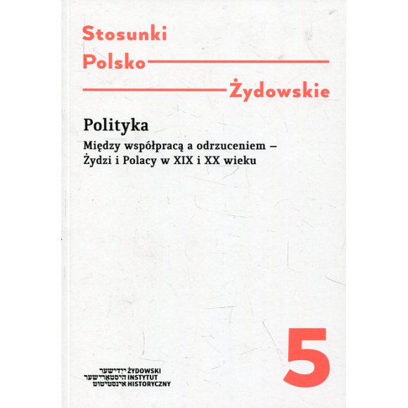 Stosunki polsko-żydowskie t. 5 Polityka