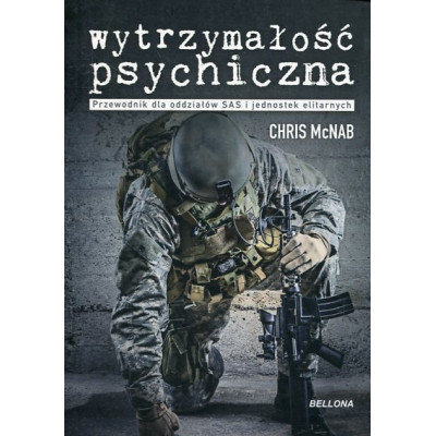 Wytrzymałość psychiczna Przewodnik dla oddziałów SAS i jednostek elitarnych