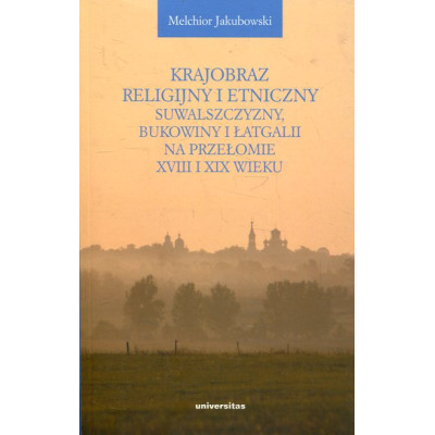 Krajobraz religijny i etniczny Suwalszczyzny, Bukowiny i Łatgalii na przełomie XVIII i XIX wieku