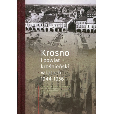 Krosno i powiat krośnieński w latach 1944 -1956