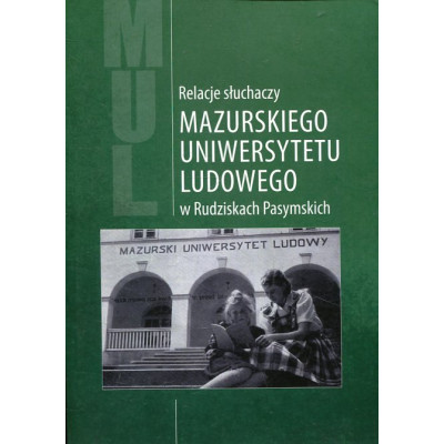 Relacje słuchaczy Mazurskiego Uniwersytetu Ludowego w Rudziskach Pasymskich